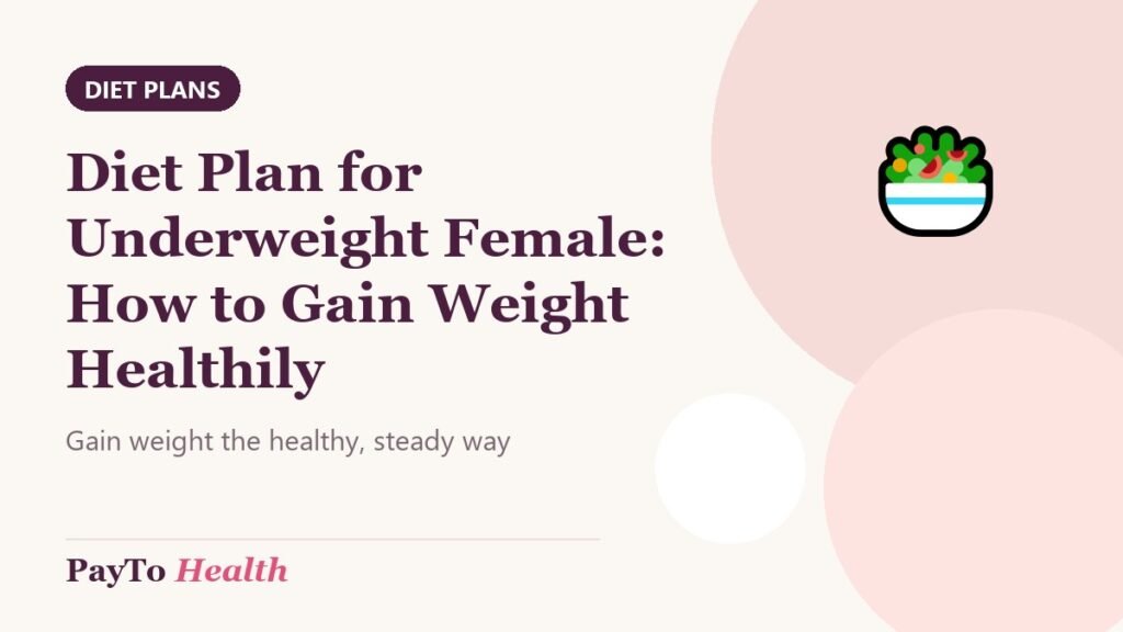 Diet Plan for Underweight Female: How to Gain Weight Healthily
