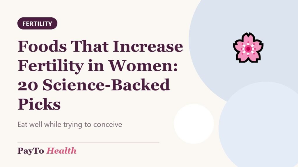 Foods That Increase Fertility in Women: 20 Science-Backed Picks