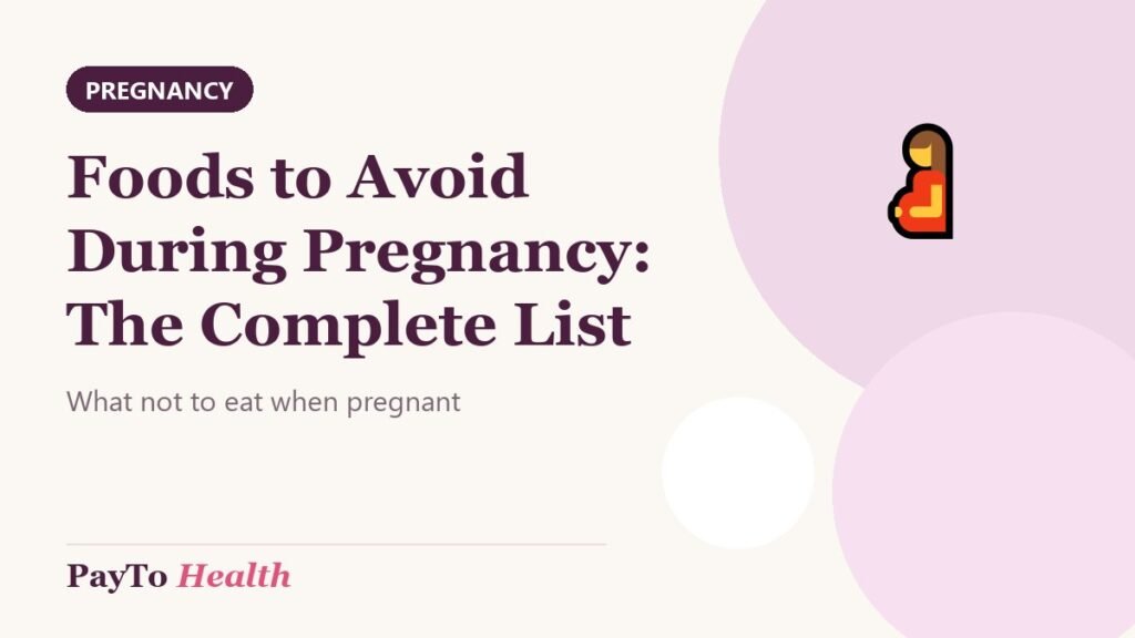 Foods to Avoid During Pregnancy: The Complete List