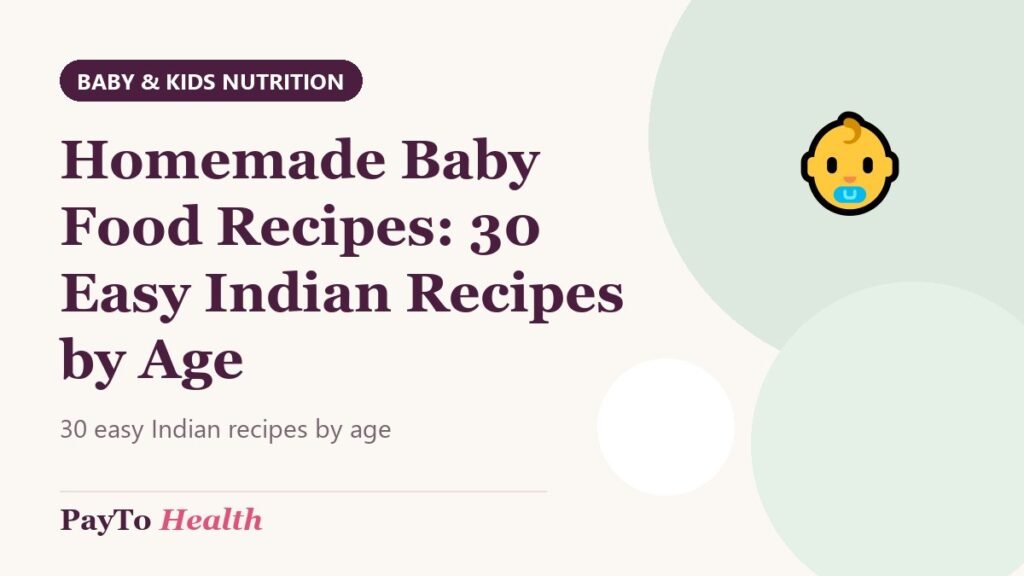 Homemade Baby Food Recipes: 30 Easy Indian Recipes by Age
